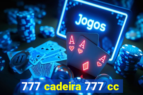 777 cadeira 777 cc